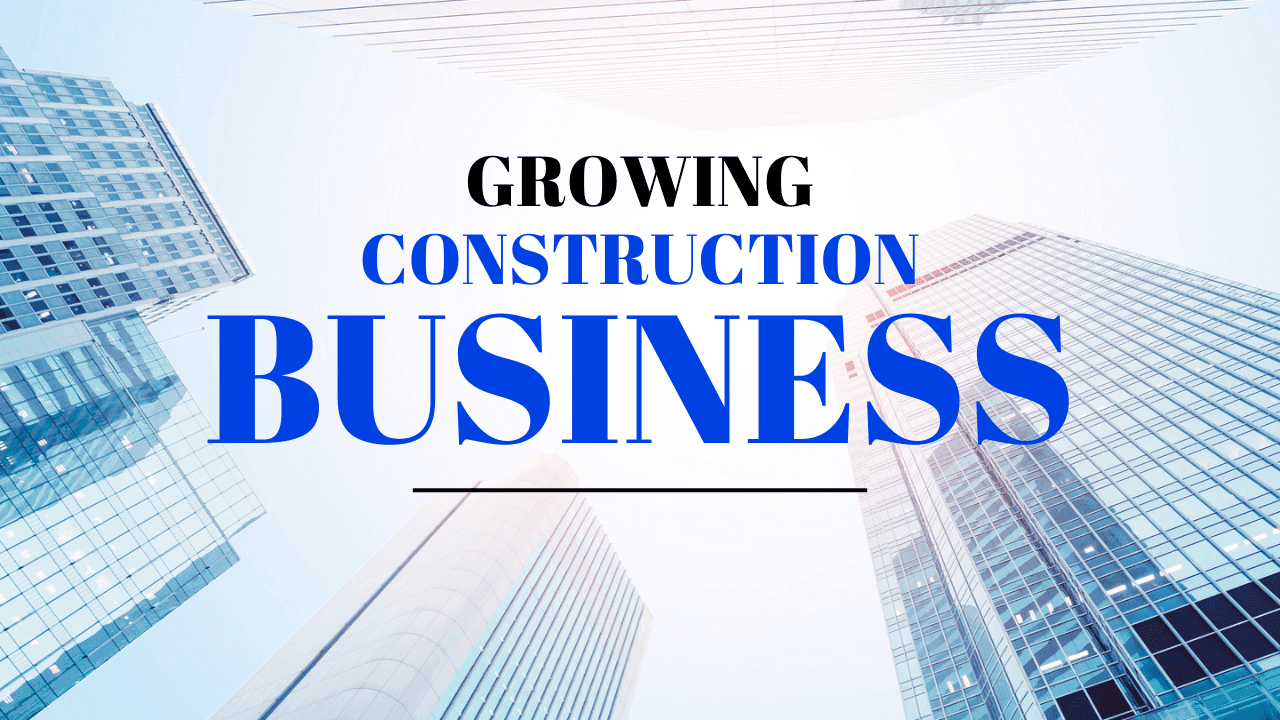 Mastering Growth: Tips for Contractors Looking to Grow Their Business