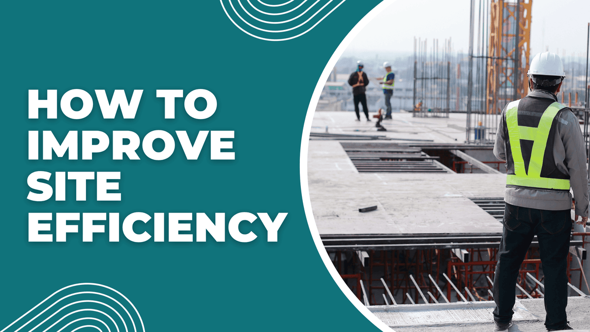 How to Improve Construction Site Efficiency: From Plans to Reality banner